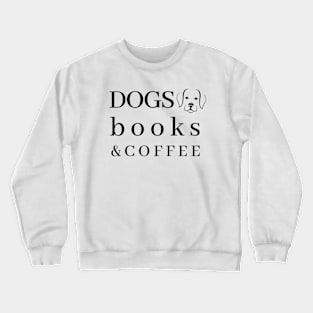 Dog books and coffee Crewneck Sweatshirt